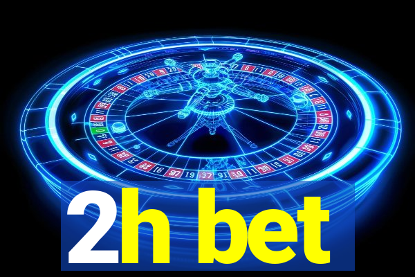 2h bet